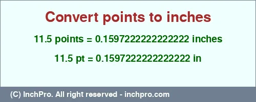 Result converting 11.5 points to inches = 0.1597222222222222 inches