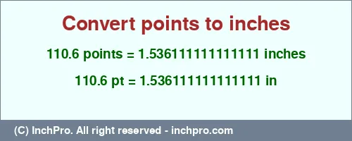 110.6 points to inches is equal to 1.536111111111111 (in) Result converting 110.6 points to inches = 1.536111111111111 inches