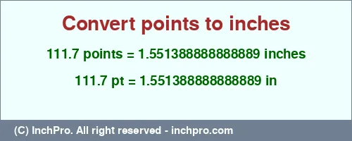 Result converting 111.7 points to inches = 1.551388888888889 inches