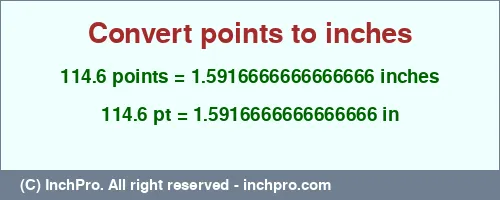 114.6 points to inches is equal to 1.5916666666666666 (in) Result converting 114.6 points to inches = 1.5916666666666666 inches