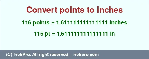 116 points to inches is equal to 1.611111111111111 (in) Result converting 116 points to inches = 1.611111111111111 inches
