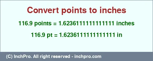 116.9 points to inches is equal to 1.6236111111111111 (in) Result converting 116.9 points to inches = 1.6236111111111111 inches