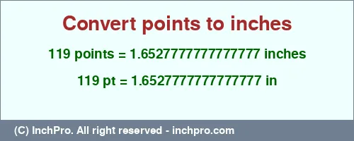 119 points to inches is equal to 1.6527777777777777 (in) Result converting 119 points to inches = 1.6527777777777777 inches