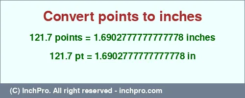 121.7 points to inches is equal to 1.6902777777777778 (in) Result converting 121.7 points to inches = 1.6902777777777778 inches