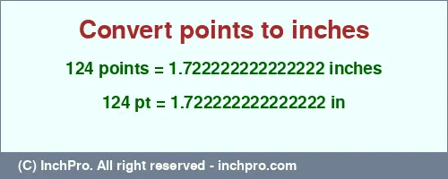 124 points to inches is equal to 1.722222222222222 (in) Result converting 124 points to inches = 1.722222222222222 inches