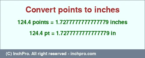 124.4 points to inches is equal to 1.7277777777777779 (in) Result converting 124.4 points to inches = 1.7277777777777779 inches
