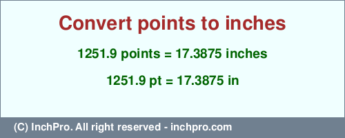 Result converting 1251.9 points to inches = 17.3875 inches