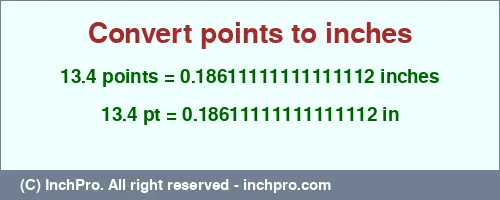Result converting 13.4 points to inches = 0.18611111111111112 inches