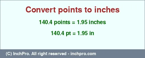140.4 points to inches is equal to 1.95 (in) Result converting 140.4 points to inches = 1.95 inches