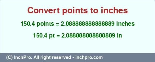 150.4 points to inches is equal to 2.088888888888889 (in) Result converting 150.4 points to inches = 2.088888888888889 inches