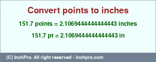 151.7 points to inches is equal to 2.1069444444444443 (in) Result converting 151.7 points to inches = 2.1069444444444443 inches