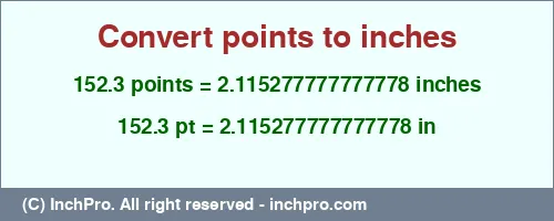 Result converting 152.3 points to inches = 2.115277777777778 inches