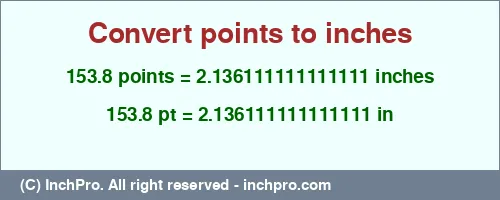 153.8 points to inches is equal to 2.136111111111111 (in) Result converting 153.8 points to inches = 2.136111111111111 inches