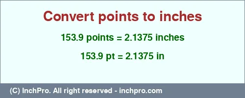 Result converting 153.9 points to inches = 2.1375 inches