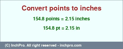 154.8 points to inches is equal to 2.15 (in) Result converting 154.8 points to inches = 2.15 inches