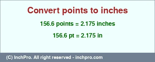 156.6 points to inches is equal to 2.175 (in) Result converting 156.6 points to inches = 2.175 inches