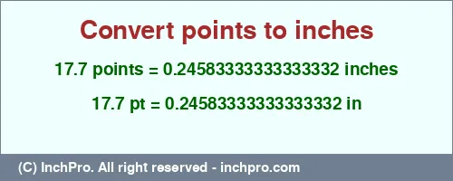 17.7 points to inches is equal to 0.24583333333333332 (in) Result converting 17.7 points to inches = 0.24583333333333332 inches