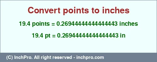 19.4 points to inches is equal to 0.26944444444444443 (in) Result converting 19.4 points to inches = 0.26944444444444443 inches