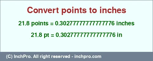 21.8 points to inches is equal to 0.30277777777777776 (in) Result converting 21.8 points to inches = 0.30277777777777776 inches