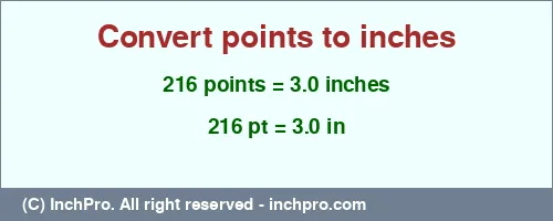 216 points to inches is equal to 3.0 (in) Result converting 216 points to inches = 3.0 inches