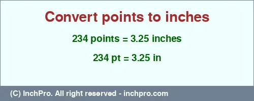 234 points to inches is equal to 3.25 (in) Result converting 234 points to inches = 3.25 inches