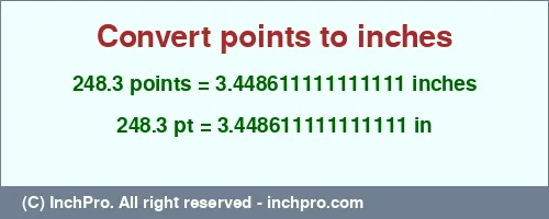 248.3 points to inches is equal to 3.448611111111111 (in) Result converting 248.3 points to inches = 3.448611111111111 inches