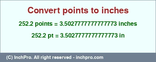 252.2 points to inches is equal to 3.5027777777777773 (in) Result converting 252.2 points to inches = 3.5027777777777773 inches
