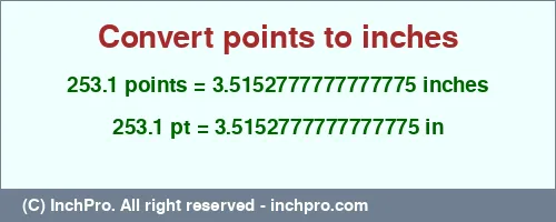 253.1 points to inches is equal to 3.5152777777777775 (in) Result converting 253.1 points to inches = 3.5152777777777775 inches