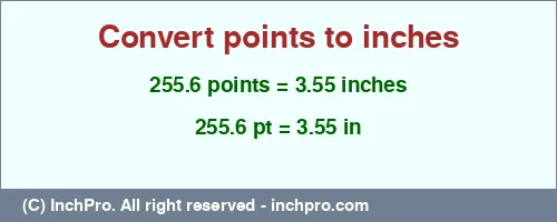 255.6 points to inches is equal to 3.55 (in) Result converting 255.6 points to inches = 3.55 inches