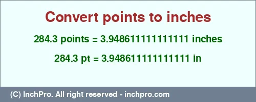 284.3 points to inches is equal to 3.948611111111111 (in) Result converting 284.3 points to inches = 3.948611111111111 inches