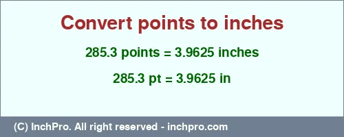 285.3 points to inches is equal to 3.9625 (in) Result converting 285.3 points to inches = 3.9625 inches