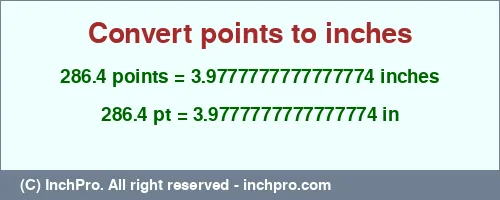 286.4 points to inches is equal to 3.9777777777777774 (in) Result converting 286.4 points to inches = 3.9777777777777774 inches