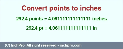 292.4 points to inches is equal to 4.061111111111111 (in) Result converting 292.4 points to inches = 4.061111111111111 inches