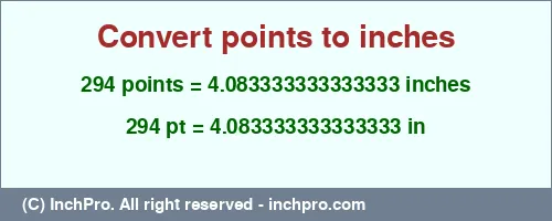 294 points to inches is equal to 4.083333333333333 (in) Result converting 294 points to inches = 4.083333333333333 inches