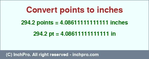 294.2 points to inches is equal to 4.08611111111111 (in) Result converting 294.2 points to inches = 4.08611111111111 inches