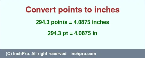 Result converting 294.3 points to inches = 4.0875 inches