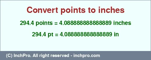 294.4 points to inches is equal to 4.088888888888889 (in) Result converting 294.4 points to inches = 4.088888888888889 inches
