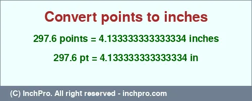 297.6 points to inches is equal to 4.133333333333334 (in) Result converting 297.6 points to inches = 4.133333333333334 inches
