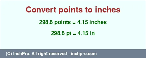 298.8 points to inches is equal to 4.15 (in) Result converting 298.8 points to inches = 4.15 inches