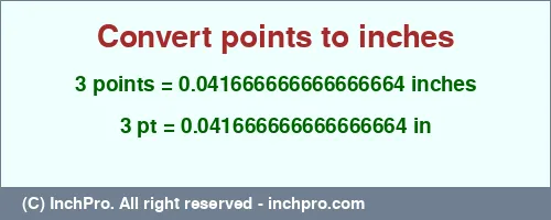 Result converting 3 points to inches = 0.041666666666666664 inches