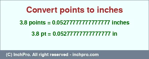 3.8 points to inches is equal to 0.05277777777777777 (in) Result converting 3.8 points to inches = 0.05277777777777777 inches