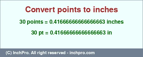 30 points to inches is equal to 0.41666666666666663 (in) Result converting 30 points to inches = 0.41666666666666663 inches