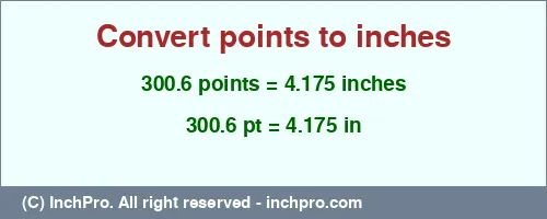 300.6 points to inches is equal to 4.175 (in) Result converting 300.6 points to inches = 4.175 inches