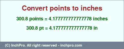 Result converting 300.8 points to inches = 4.177777777777778 inches