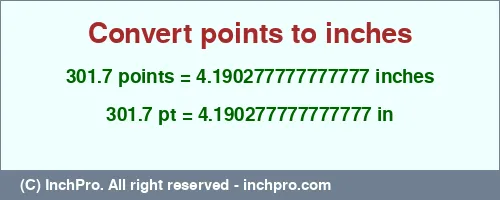 301.7 points to inches is equal to 4.190277777777777 (in) Result converting 301.7 points to inches = 4.190277777777777 inches