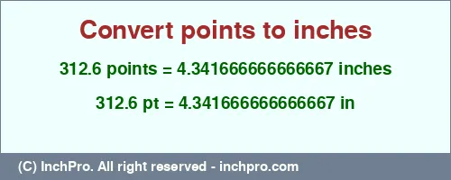 312.6 points to inches is equal to 4.341666666666667 (in) Result converting 312.6 points to inches = 4.341666666666667 inches