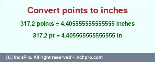Result converting 317.2 points to inches = 4.405555555555555 inches