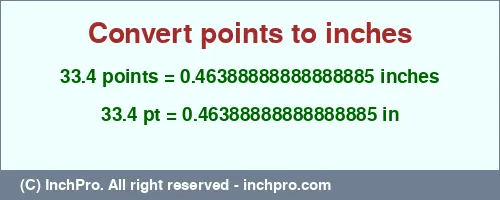 33.4 points to inches is equal to 0.46388888888888885 (in) Result converting 33.4 points to inches = 0.46388888888888885 inches
