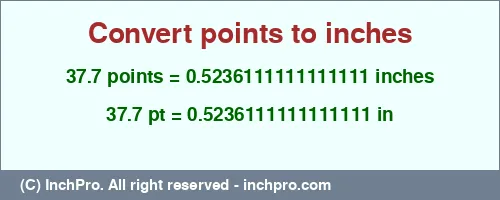 37.7 points to inches is equal to 0.5236111111111111 (in) Result converting 37.7 points to inches = 0.5236111111111111 inches