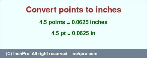 Result converting 4.5 points to inches = 0.0625 inches